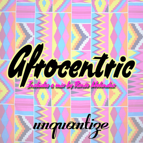 VA - Afrocentric - Compiled & Mixed By DJ Renee Melendez [UNQTZCOMP016]